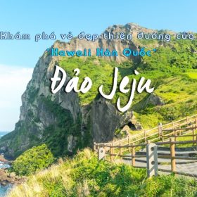 ĐẢO THIÊN ĐƯỜNG JEJU 4 NGÀY 3 ĐÊM