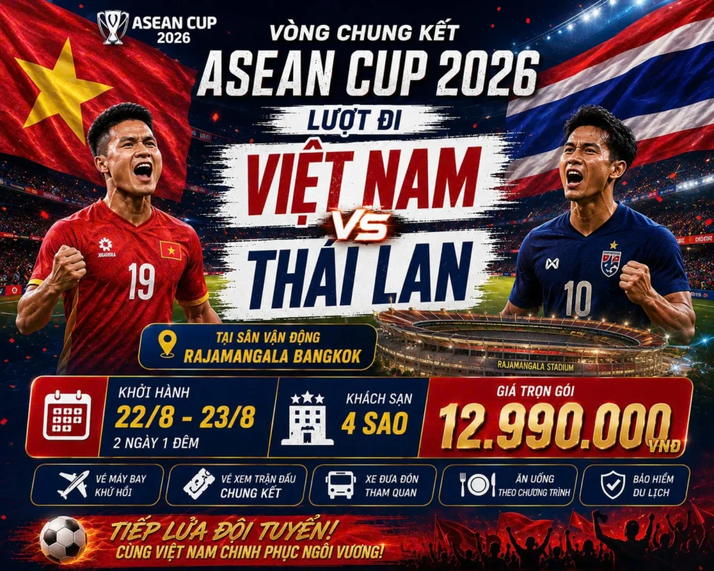 Tour xem Chung kết ASEAN Cup 2026 Thái Lan 2 ngày 1 đêm bay từ Đà Nẵng trọn gói